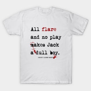 "All flare and no play..." T-Shirt